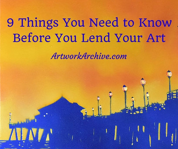 9 Things You Need to Know Before You Lend Your Art