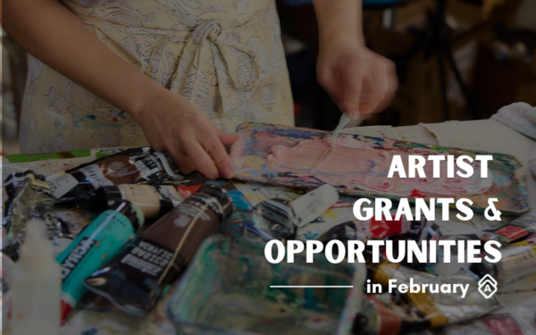 The Best Artist Grants & Opportunities in February 2025