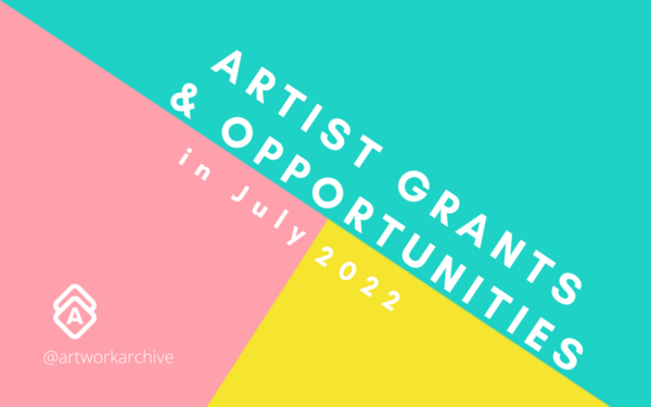 The Best Artist Grants & Opportunities in July 2022